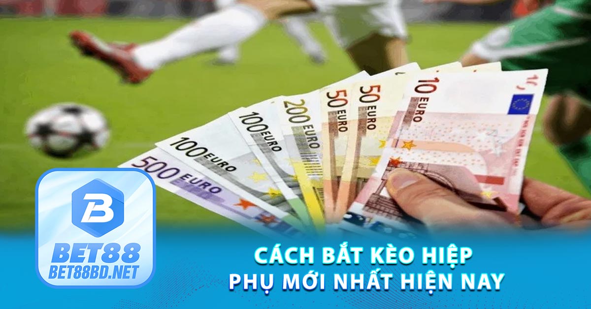 Cách bắt Kèo hiệp phụ mới nhất hiện nay